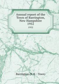 Annual report of the Town of Barrington, New Hampshire. 1952