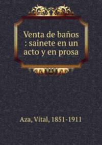 Venta de banos : sainete en un acto y en prosa