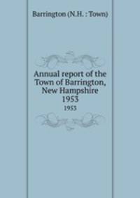 Annual report of the Town of Barrington, New Hampshire. 1953