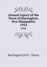 Annual report of the Town of Barrington, New Hampshire. 1954