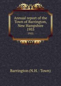 Annual report of the Town of Barrington, New Hampshire. 1955