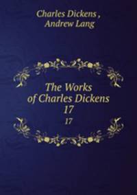 The Works of Charles Dickens. 17