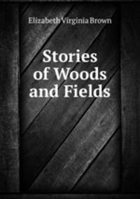 Stories of Woods and Fields