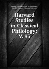 Harvard Studies in Classical Philology: V. 93