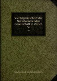 Vierteljahrsschrift der Naturforschenden Gesellschaft in Zrich. 56