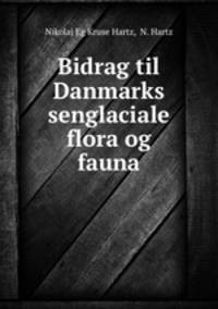 Bidrag til Danmarks senglaciale flora og fauna