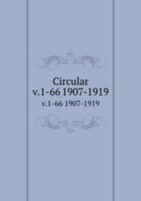 Circular. v.1-66 1907-1919