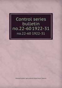 Control series bulletin. no.22-60 1922-31