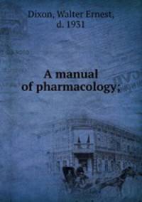 A manual of pharmacology;