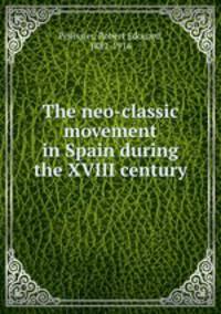 The neo-classic movement in Spain during the XVIII century