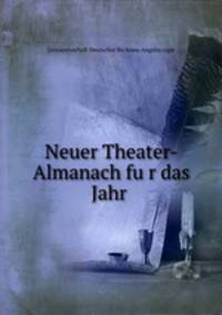 Neuer Theater-Almanach fu?r das Jahr .