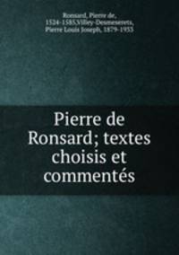 Pierre de Ronsard; textes choisis et commentes