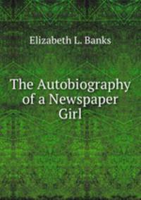 The Autobiography of a Newspaper Girl