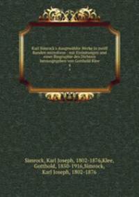 Karl Simrock`s Ausgewhlte Werke in zwlf Banden microform : mit Einleitungen und einer Biographie des Dichters herausgegeben von Gotthold Klee. 4