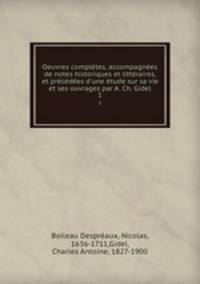 Oeuvres completes, accompagnees de notes historiques et litteraires, et precedees d