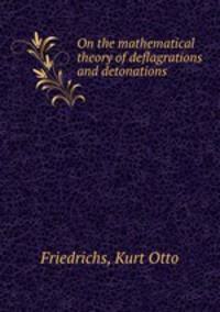 On the mathematical theory of deflagrations and detonations