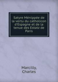 Satyre Menippee de la vertu du catholicon d
