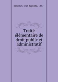 Traite? e?le?mentaire de droit public et administratif