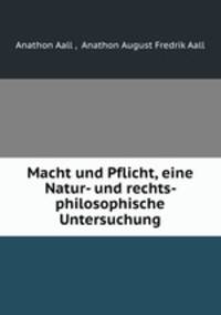 Macht und Pflicht, eine Natur- und rechts- philosophische Untersuchung