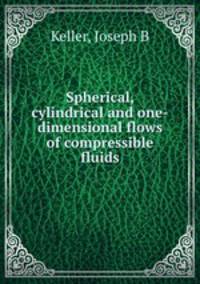 Spherical, cylindrical and one-dimensional flows of compressible fluids