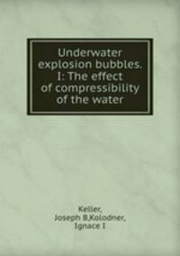 Underwater explosion bubbles. I: The effect of compressibility of the water