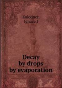 Decay by drops by evaporation