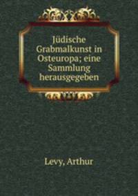 Judische Grabmalkunst in Osteuropa; eine Sammlung herausgegeben