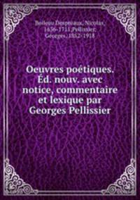 Oeuvres poetiques. Ed. nouv. avec notice, commentaire et lexique par Georges Pellissier