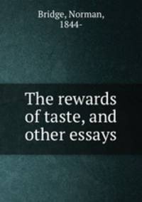 The rewards of taste, and other essays