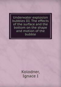 Underwater explosion bubbles III. The effects of the surface and the bottom on the shape and motion of the bubble