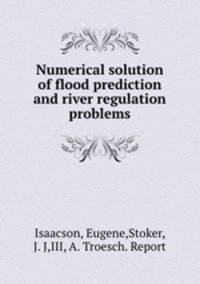 Numerical solution of flood prediction and river regulation problems