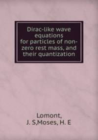 Dirac-like wave equations for particles of non-zero rest mass, and their quantization