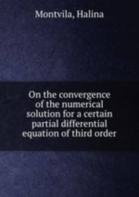 On the convergence of the numerical solution for a certain partial differential equation of third order