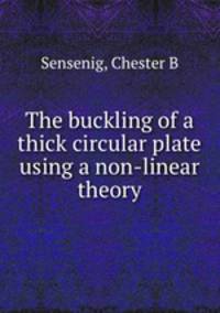 The buckling of a thick circular plate using a non-linear theory