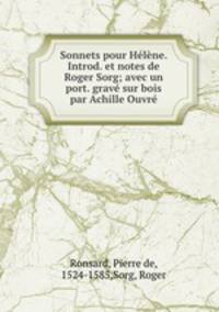 Sonnets pour Helene. Introd. et notes de Roger Sorg; avec un port. grave sur bois par Achille Ouvre