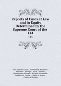 Reports of Cases at Law and in Equity Determined by the Supreme Court of the .. 114