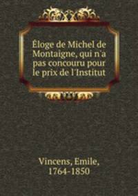 Eloge de Michel de Montaigne, qui n