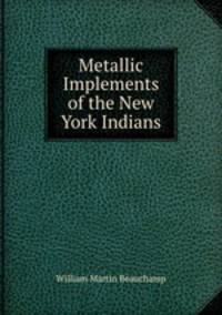 Metallic Implements of the New York Indians