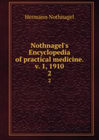 Nothnagel`s Encyclopedia of practical medicine. v. 1, 1910. 2