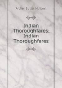 Indian Thoroughfares: Indian Thoroughfares