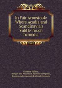 In Fair Aroostook: Where Acadia and Scandinavia
