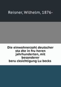 Die einwohnerzahl deutscher sta?dte in fru?heren jahrhunderten, mit besonderer beru?cksichtigung Lu?becks