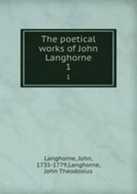 The poetical works of John Langhorne. 1
