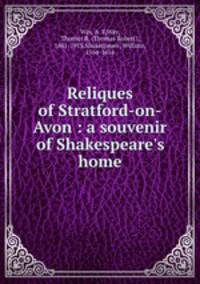 Reliques of Stratford-on-Avon : a souvenir of Shakespeare