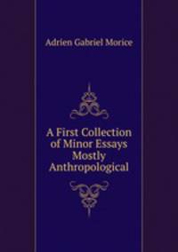 A First Collection of Minor Essays Mostly Anthropological