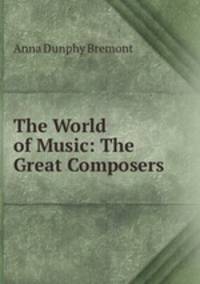 The World of Music: The Great Composers