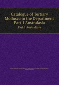 Catalogue of Tertiary Mollusca in the Department. Part 1 Australasia