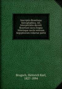 Inscriptio Rosettana hieroglyphica, vel, Interpretatio decreti Rosettani sacra lingua litterisque sacris veterum Aegyptiorum redactae partis
