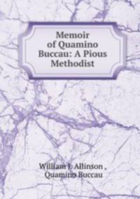 Memoir of Quamino Buccau: A Pious Methodist