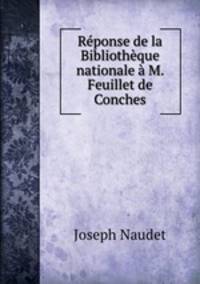 Reponse de la Bibliotheque nationale a M. Feuillet de Conches